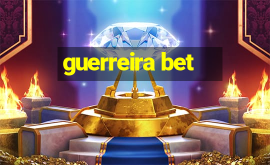 guerreira bet