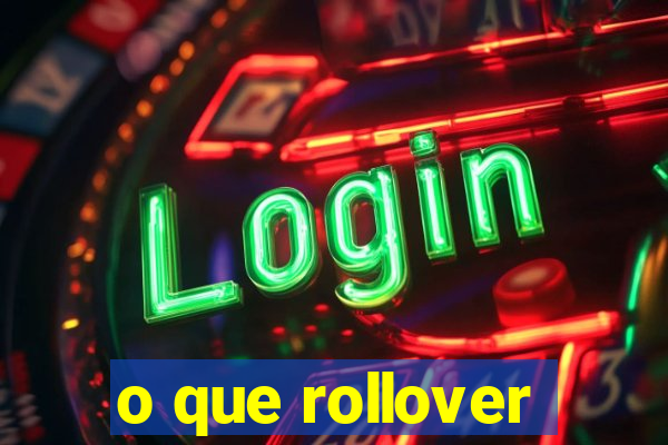 o que rollover