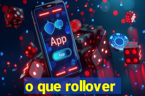 o que rollover