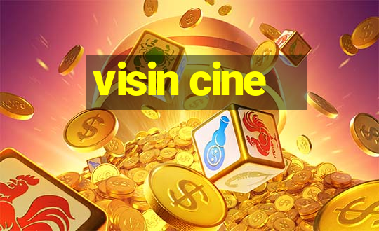 visin cine