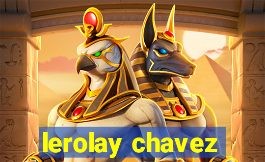 lerolay chavez