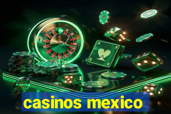 casinos mexico