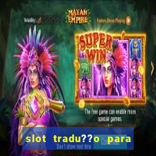 slot tradu??o para o português