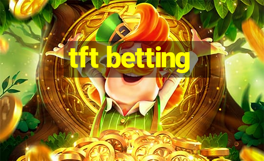 tft betting