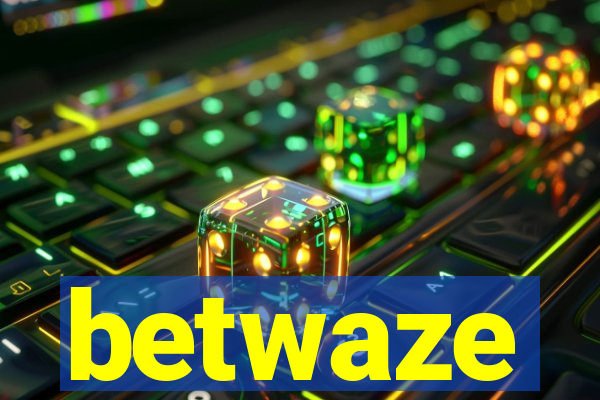 betwaze