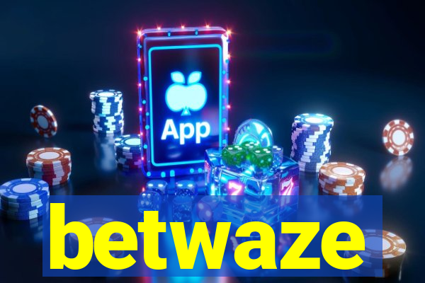 betwaze