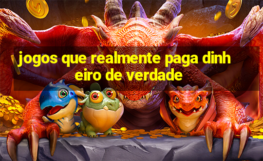 jogos que realmente paga dinheiro de verdade