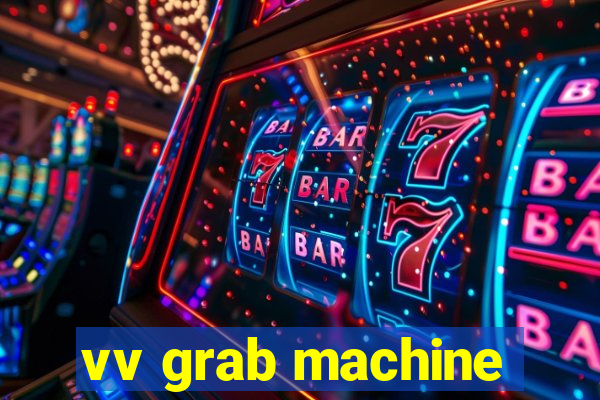 vv grab machine