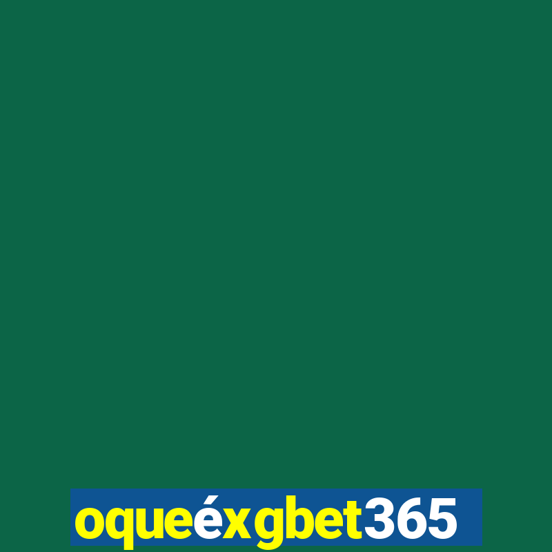 oqueéxgbet365