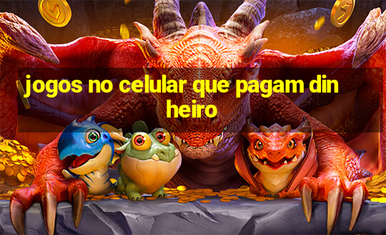 jogos no celular que pagam dinheiro