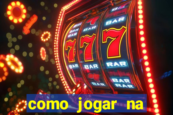 como jogar na estrela bet