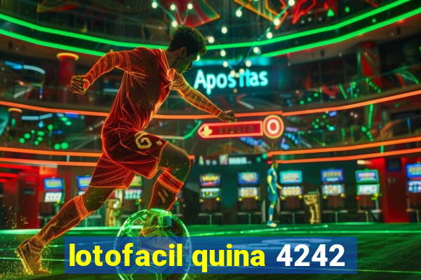 lotofacil quina 4242