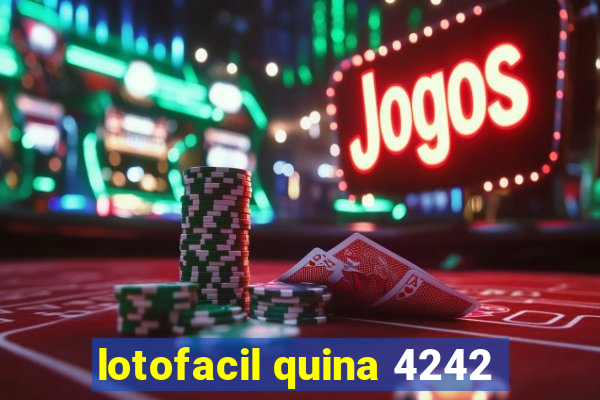 lotofacil quina 4242