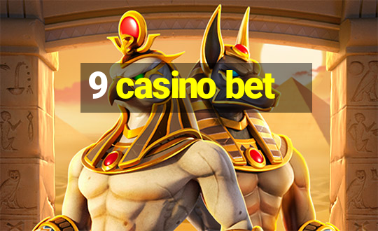 9 casino bet