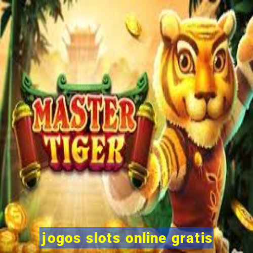 jogos slots online gratis