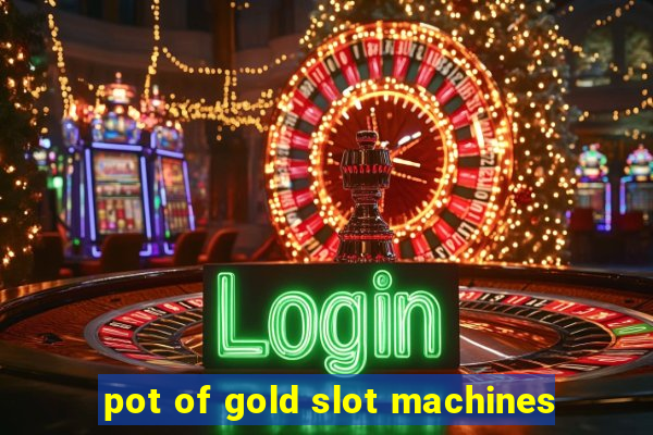 pot of gold slot machines