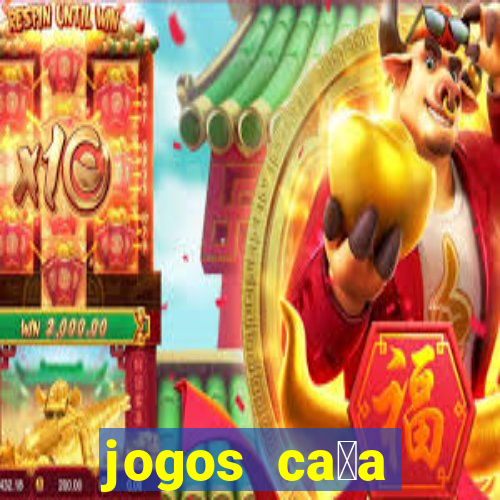 jogos ca莽a n铆quel online