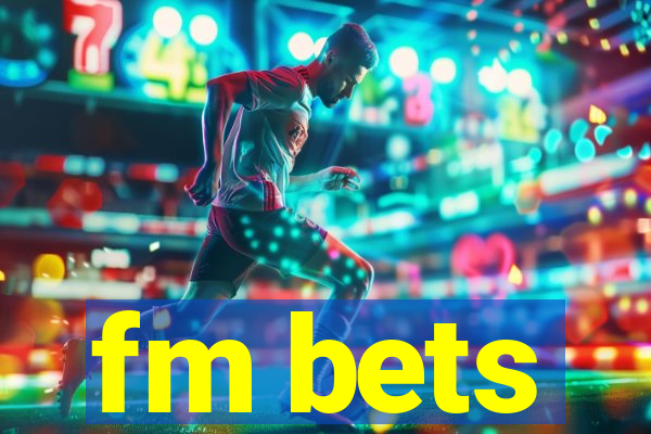 fm bets