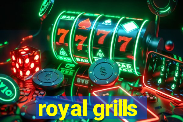 royal grills