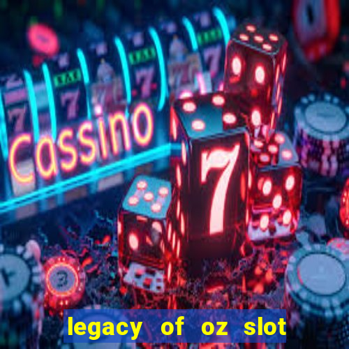 legacy of oz slot free play