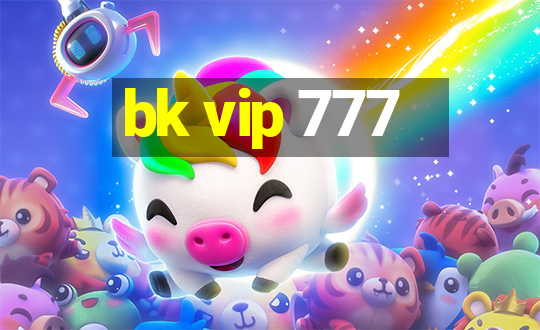 bk vip 777