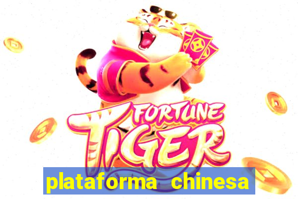 plataforma chinesa de jogo