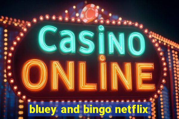 bluey and bingo netflix