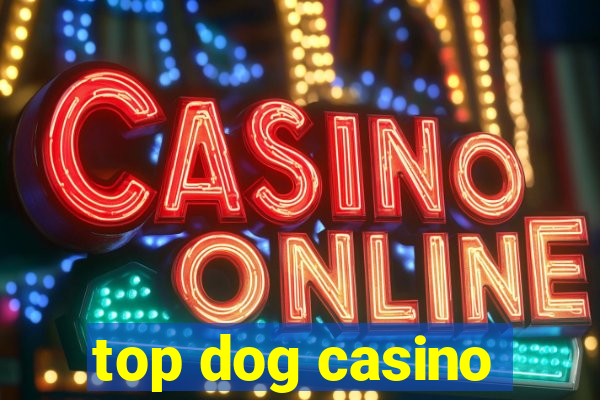 top dog casino