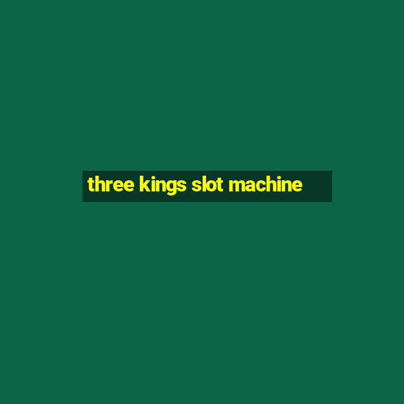 three kings slot machine