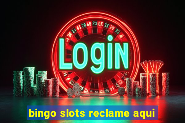 bingo slots reclame aqui