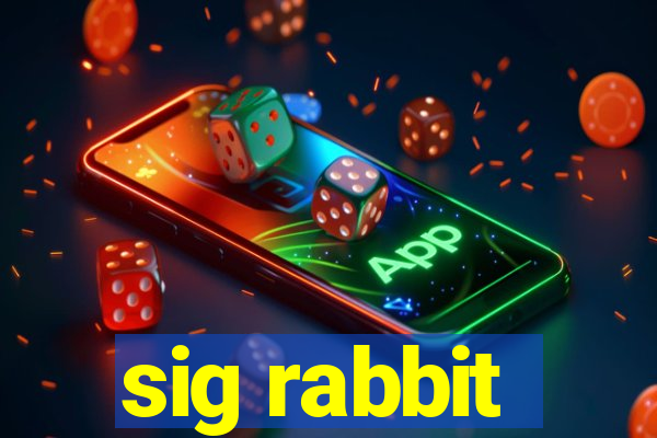 sig rabbit