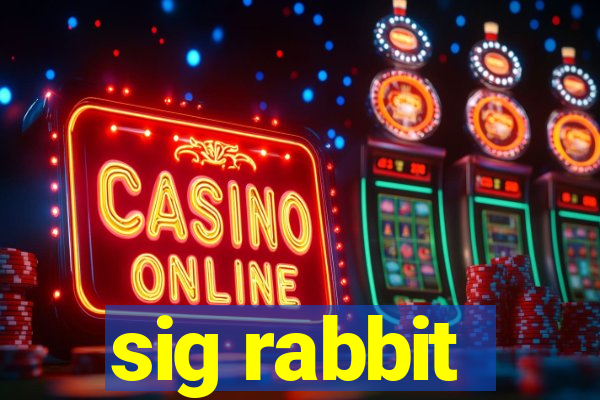 sig rabbit