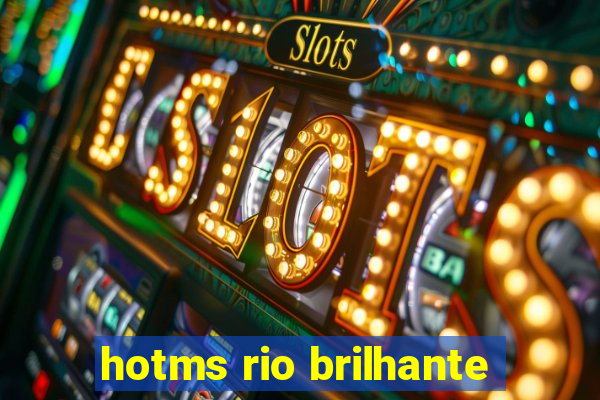 hotms rio brilhante