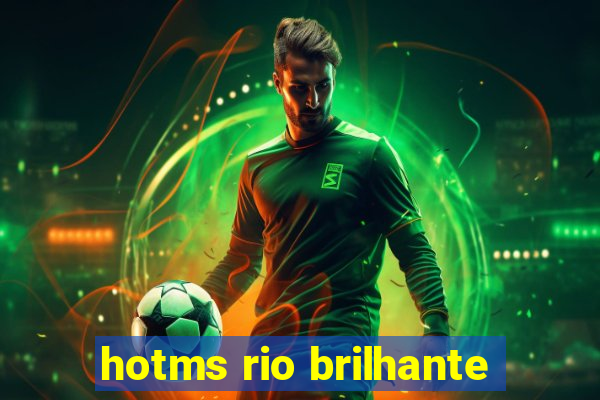 hotms rio brilhante