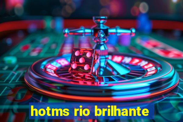 hotms rio brilhante