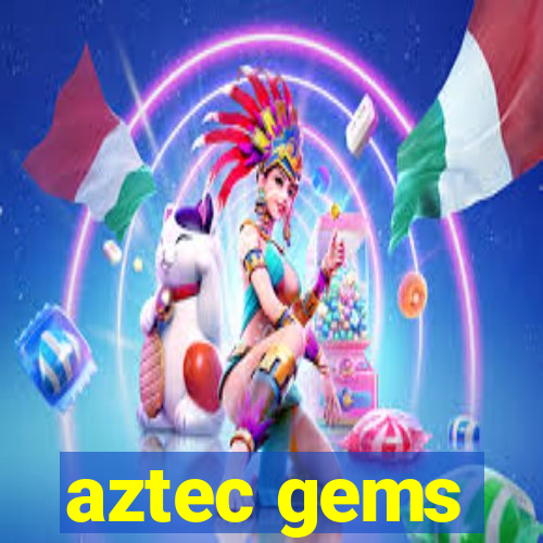 aztec gems