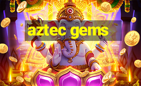 aztec gems