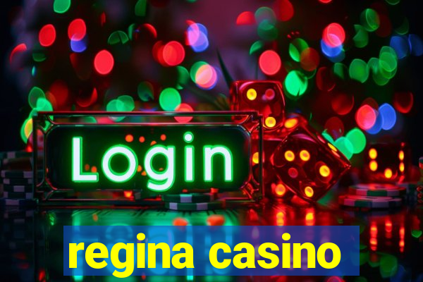 regina casino