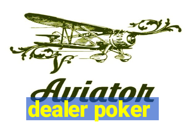 dealer poker