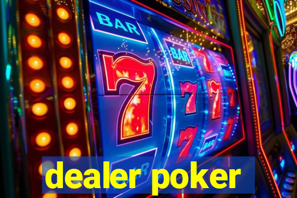 dealer poker