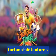 fortuna detectores de metais