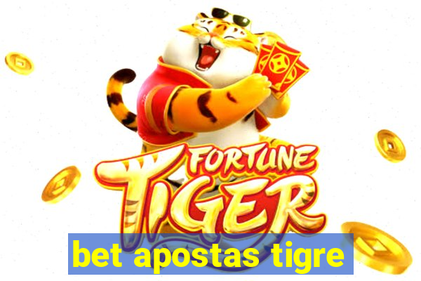 bet apostas tigre