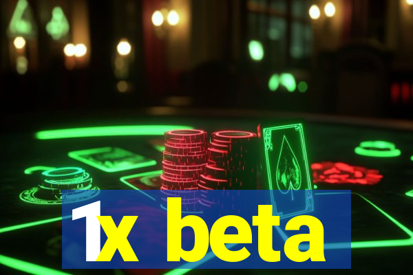 1x beta