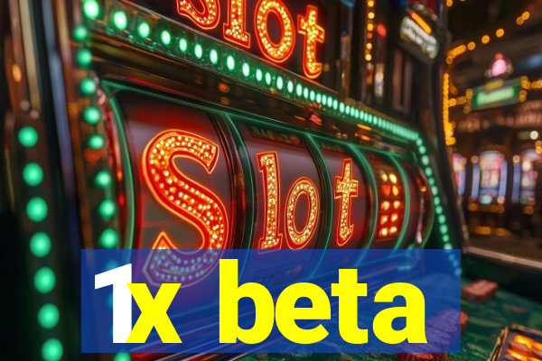 1x beta