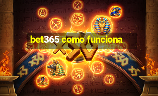 bet365 como funciona