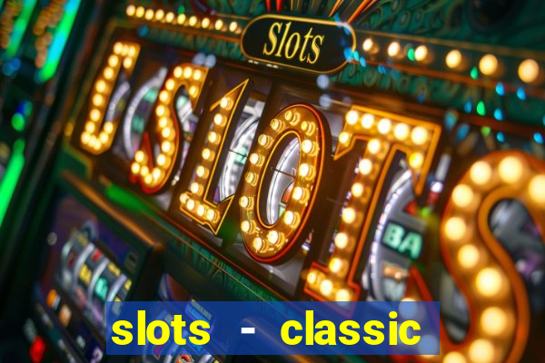 slots - classic vegas casino