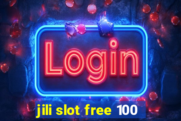 jili slot free 100