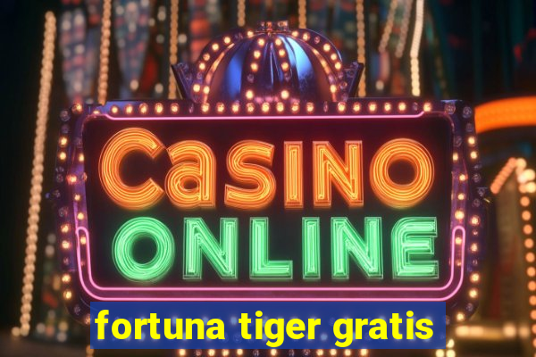 fortuna tiger gratis