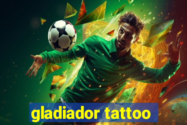 gladiador tattoo