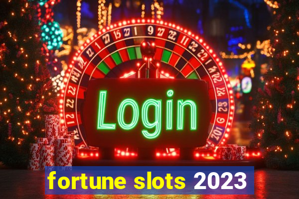 fortune slots 2023